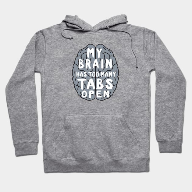 My brain has too many tabs open Hoodie by Portals